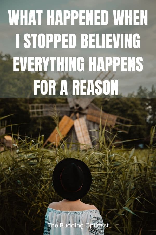 Such a firm believer, Everything happens for a reason, doesn't it?